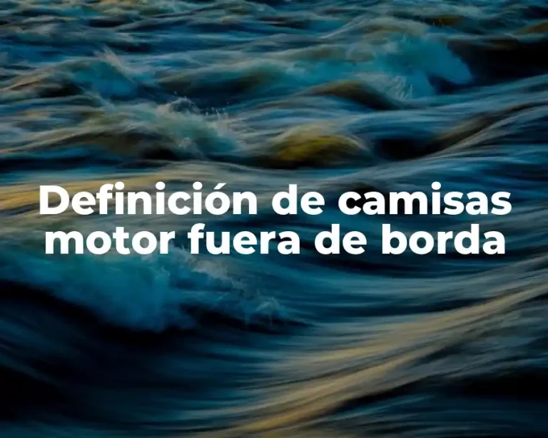 Definición de camisas motor fuera de borda