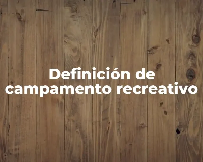 Definición de campamento recreativo