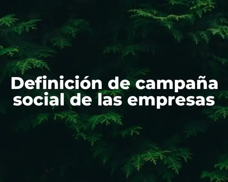 Definición de campaña social de las empresas
