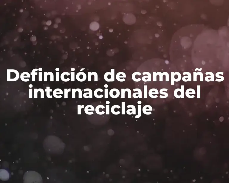 Definición de campañas internacionales del reciclaje