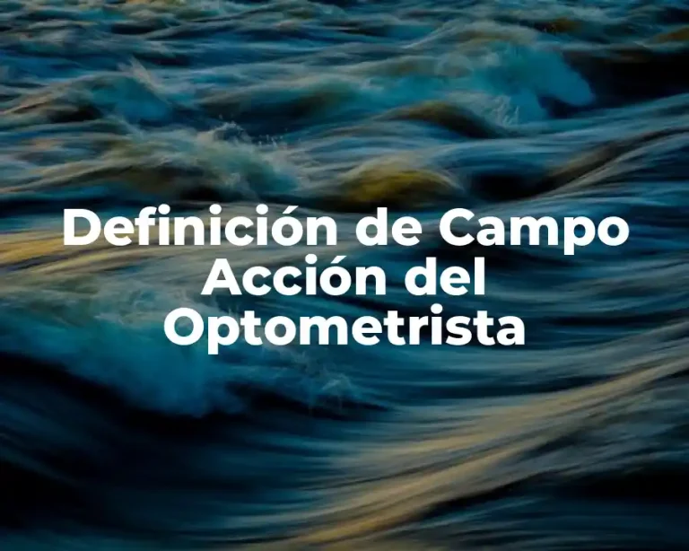 Definición de Campo Acción del Optometrista