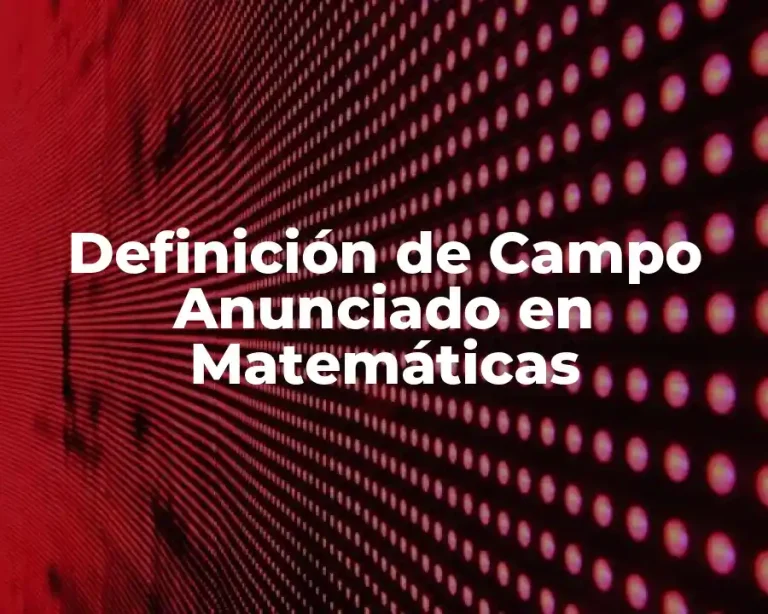 Definición de Campo Anunciado en Matemáticas