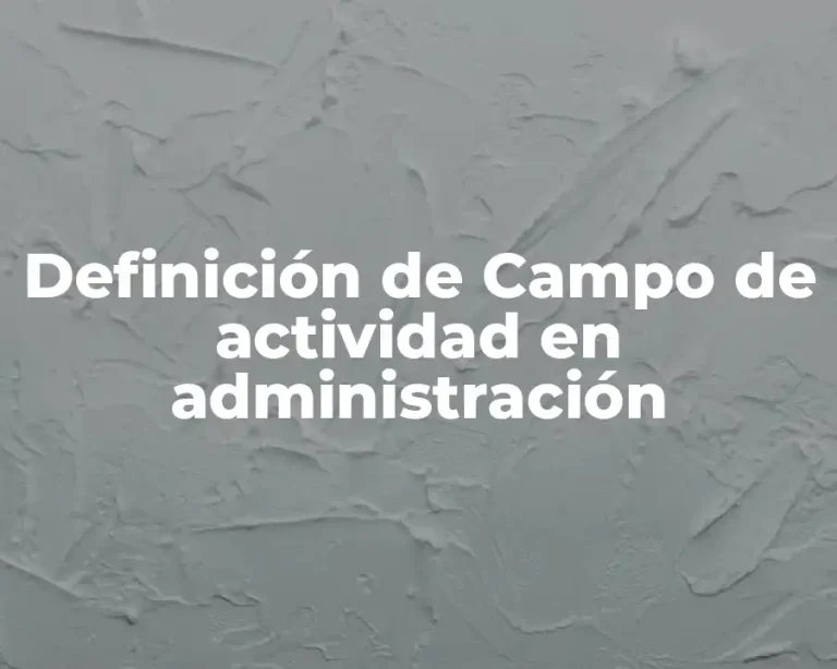 Definición de Campo de actividad en administración