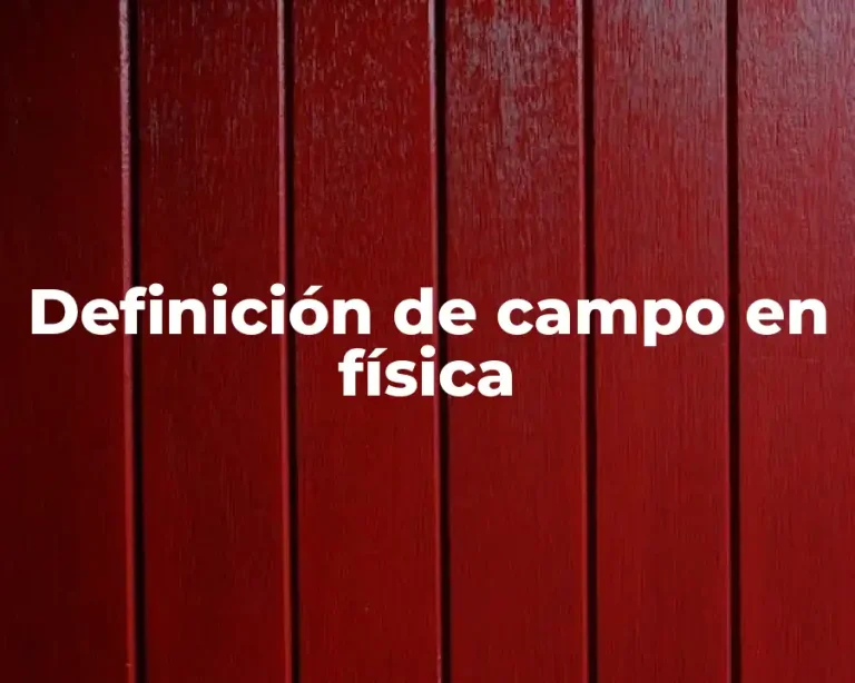 Definición de campo en física