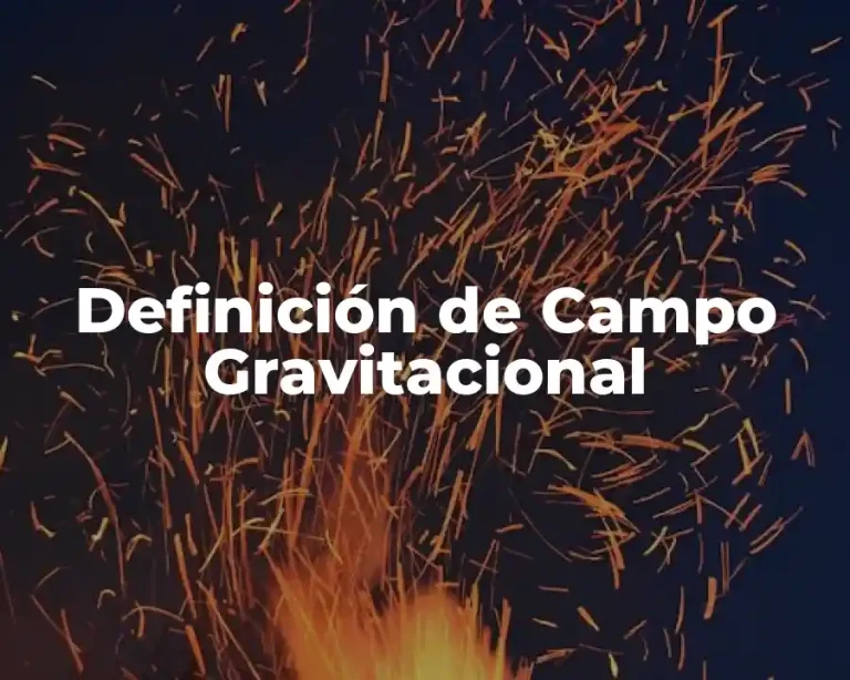 Definición de Campo Gravitacional
