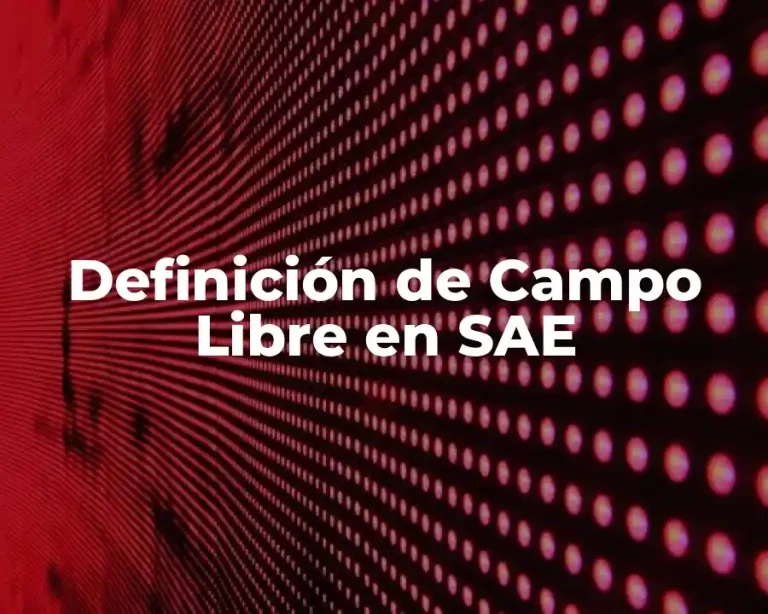 Definición de Campo Libre en SAE