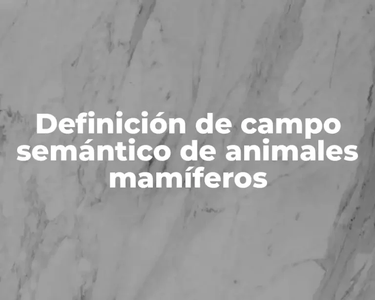 Definición de campo semántico de animales mamíferos