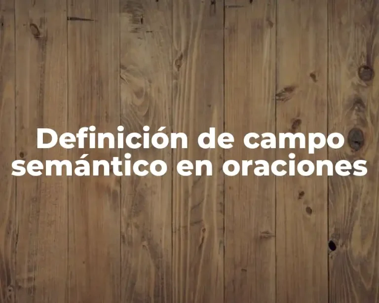 Definición de campo semántico en oraciones