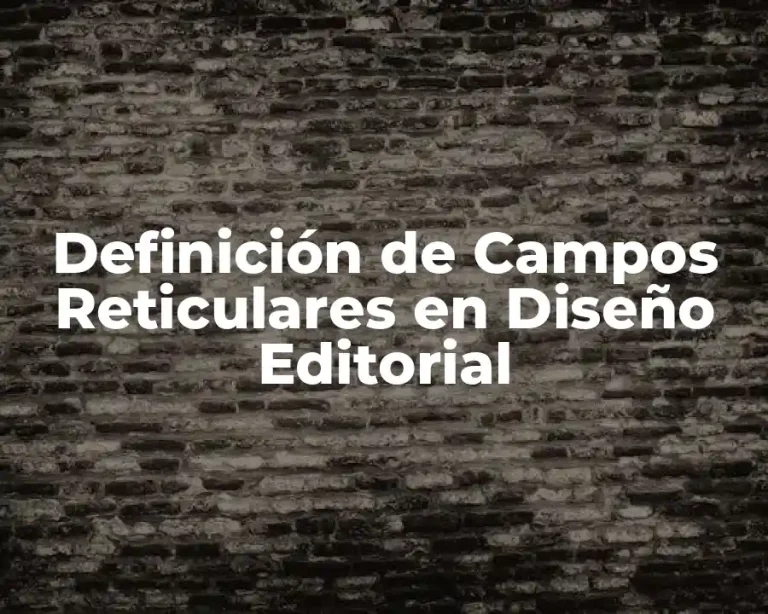 Definición de Campos Reticulares en Diseño Editorial