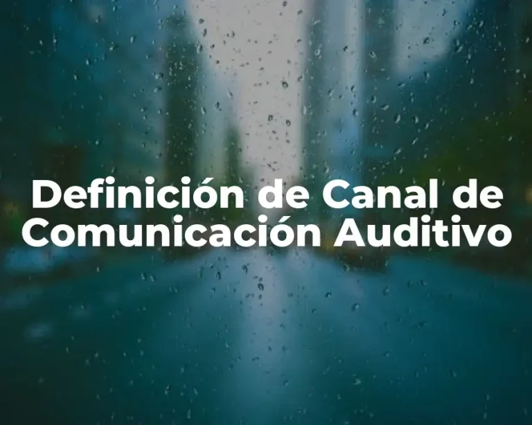 Definición de Canal de Comunicación Auditivo