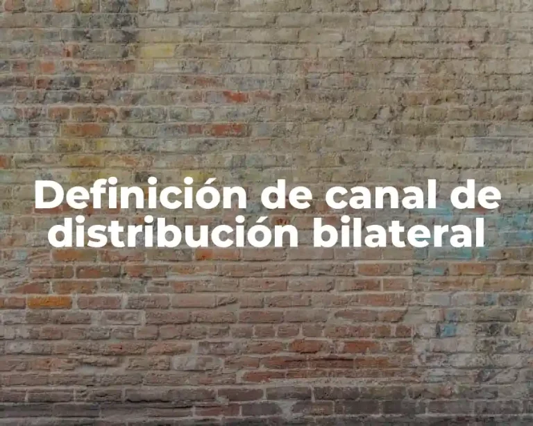Definición de canal de distribución bilateral