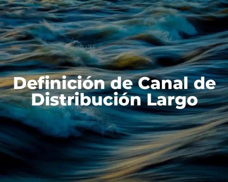 Definición de Canal de Distribución Largo