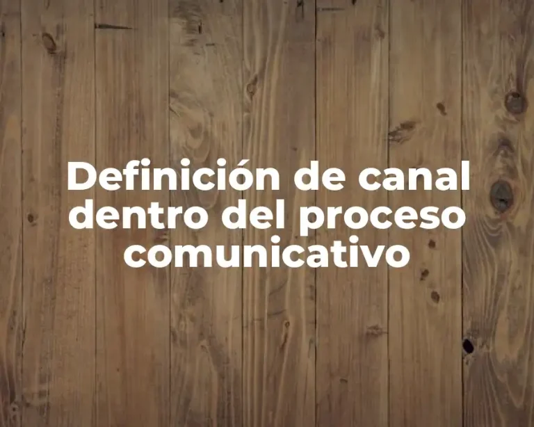 Definición de canal dentro del proceso comunicativo