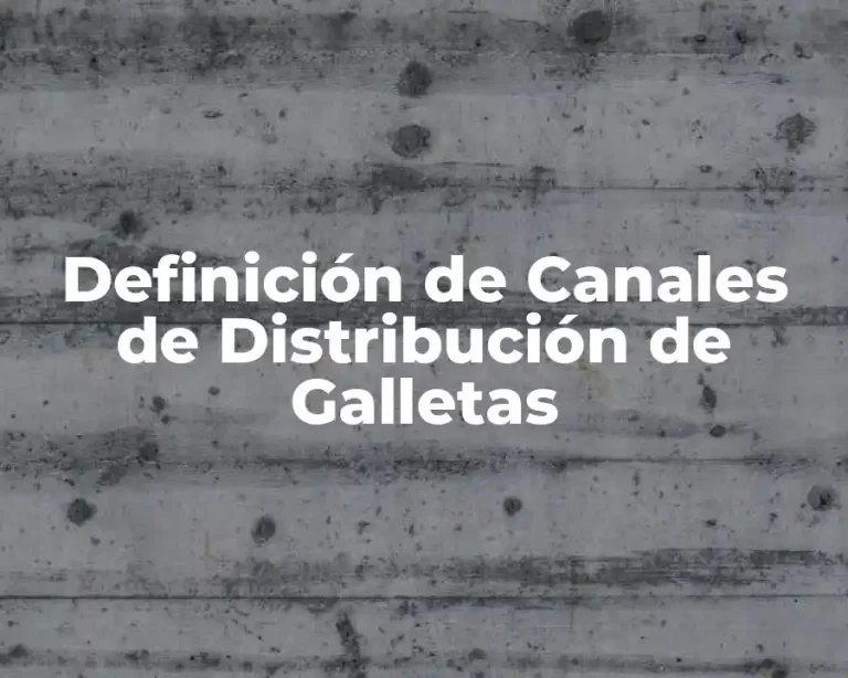 Definición de Canales de Distribución de Galletas