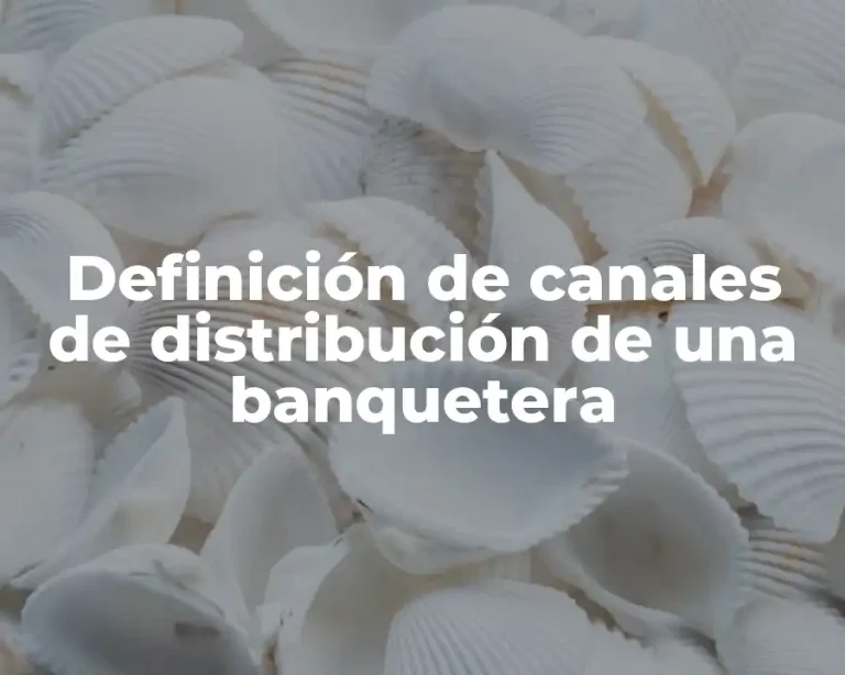 Definición de canales de distribución de una banquetera