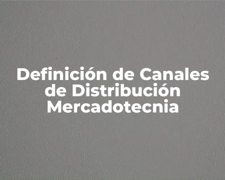 Definición de Canales de Distribución Mercadotecnia
