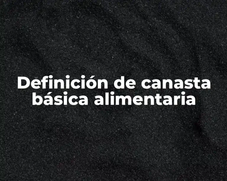 Definición de canasta básica alimentaria