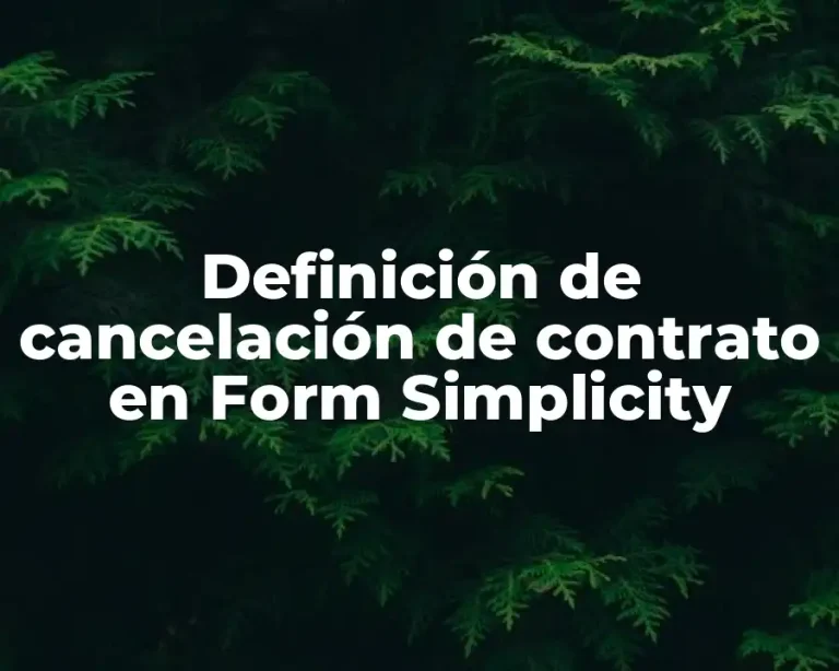Definición de cancelación de contrato en Form Simplicity