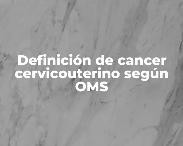 Definición de cancer cervicouterino según OMS