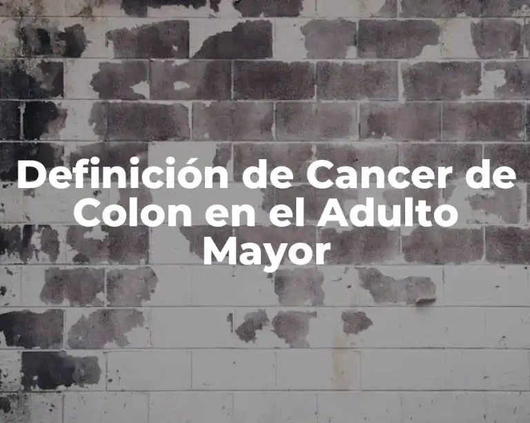 Definición de Cancer de Colon en el Adulto Mayor