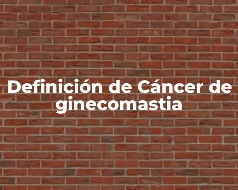 Definición de Cáncer de ginecomastia