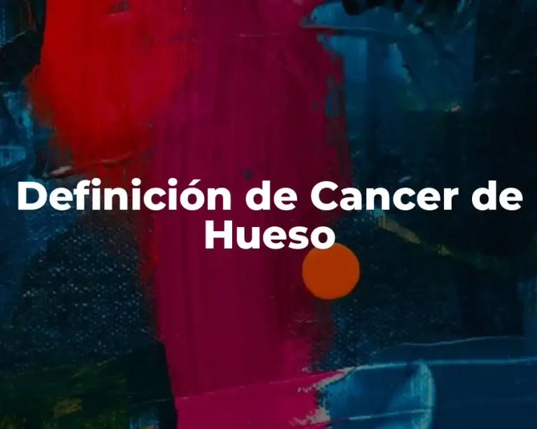 Definición de Cancer de Hueso
