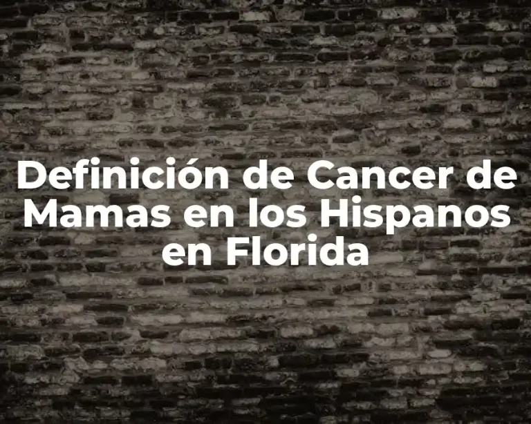 Definición de Cancer de Mamas en los Hispanos en Florida