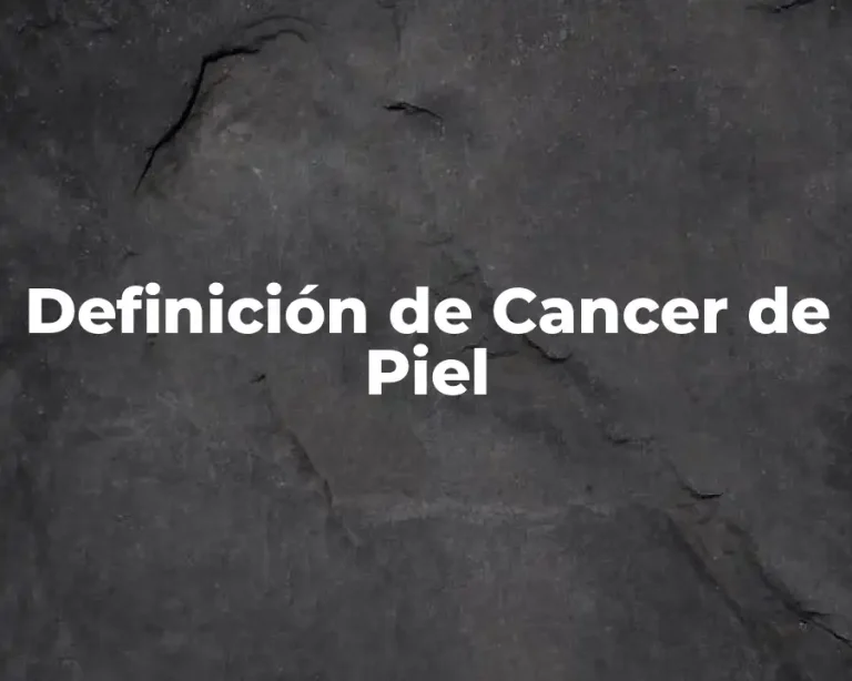 Definición de Cancer de Piel