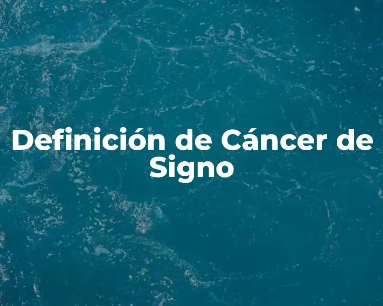 Definición de Cáncer de Signo