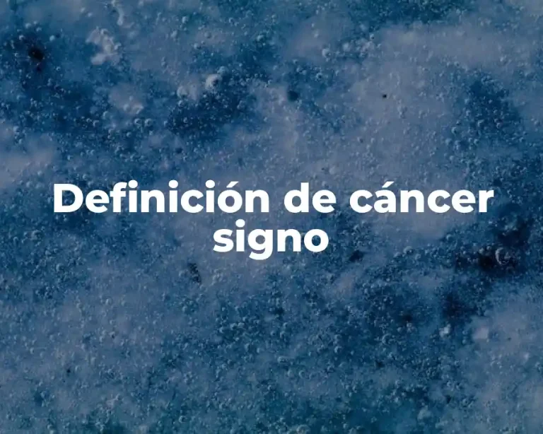 Definición de cáncer signo