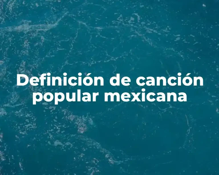 Definición de canción popular mexicana