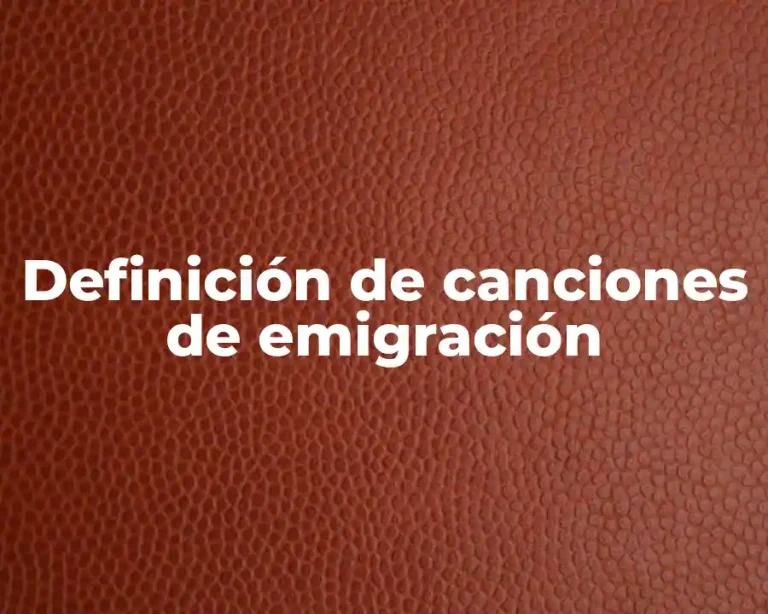 Definición de canciones de emigración
