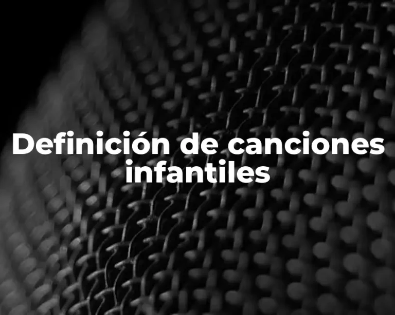 Definición de canciones infantiles