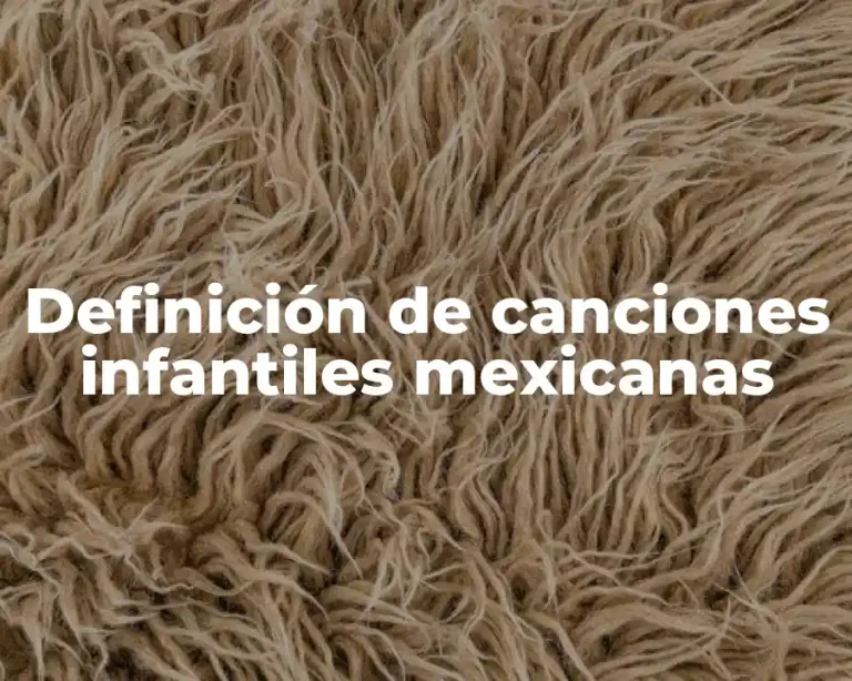 Definición de canciones infantiles mexicanas