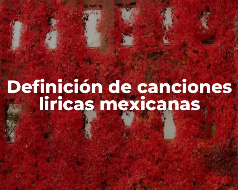 Definición de canciones liricas mexicanas
