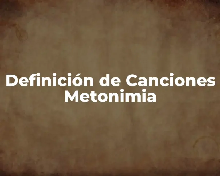 Definición de Canciones Metonimia