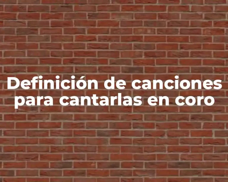 Definición de canciones para cantarlas en coro