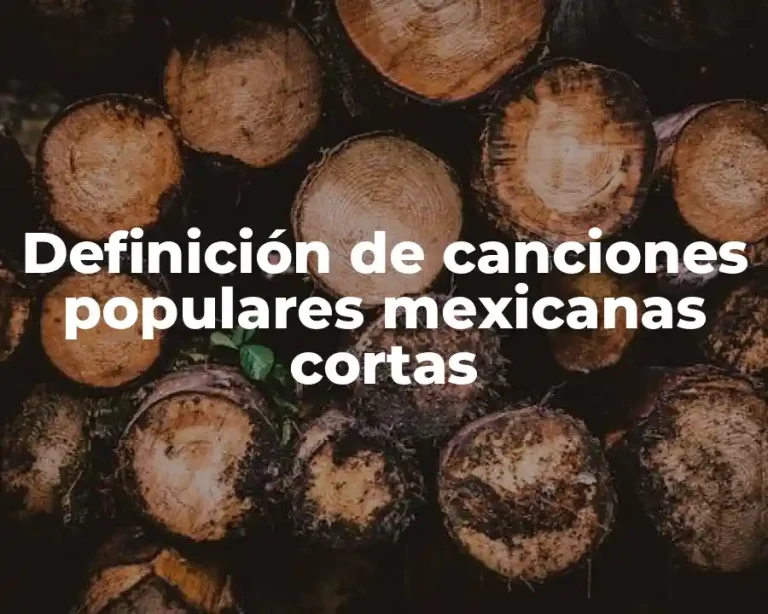 Definición de canciones populares mexicanas cortas