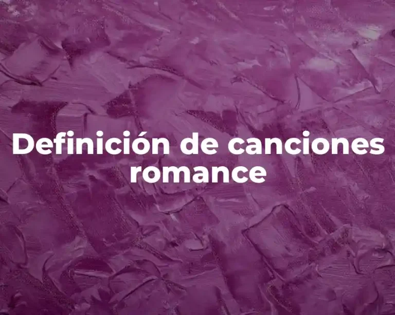 Definición de canciones romance