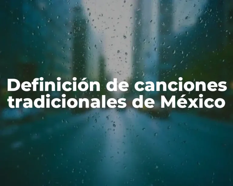 Definición de canciones tradicionales de México