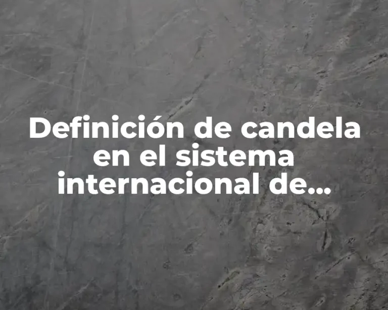 Definición de candela en el sistema internacional de unidades