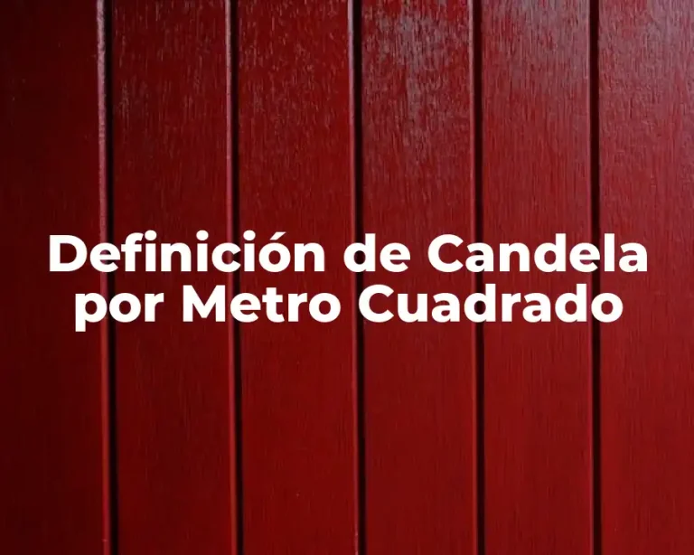 Definición de Candela por Metro Cuadrado