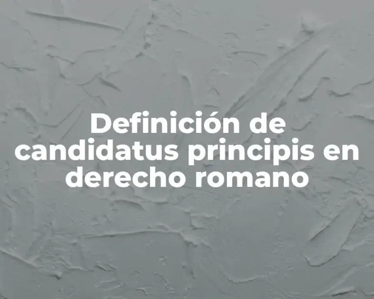 Definición de candidatus principis en derecho romano