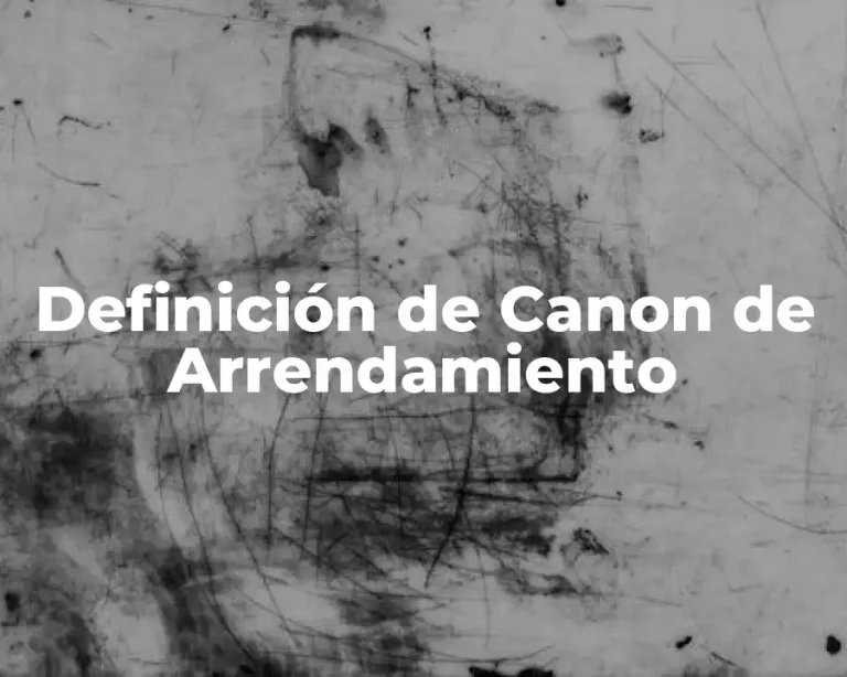 Definición de Canon de Arrendamiento