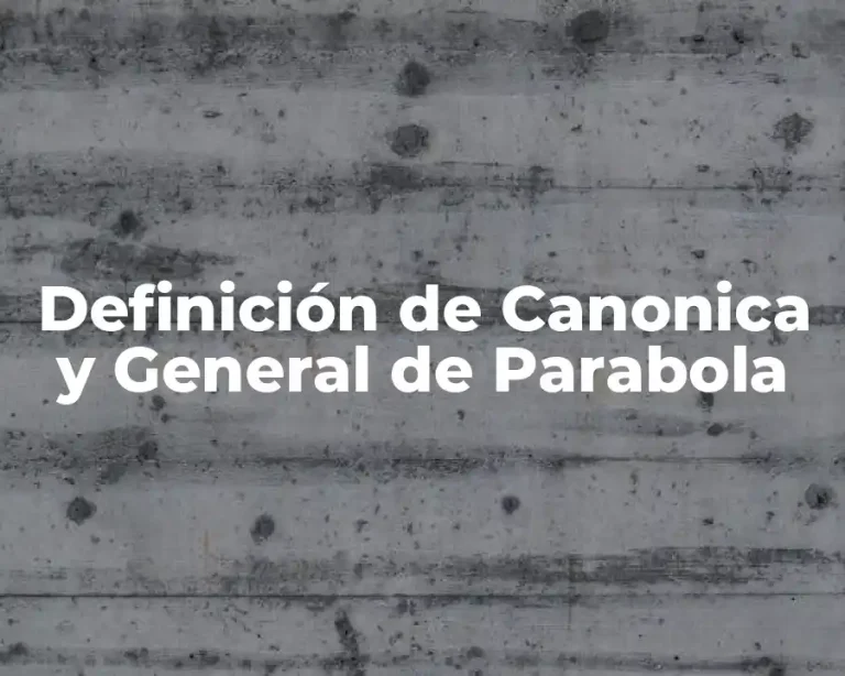 Definición de Canonica y General de Parabola