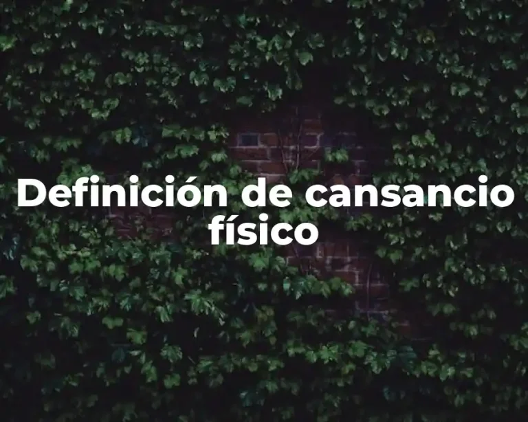 Definición de cansancio físico