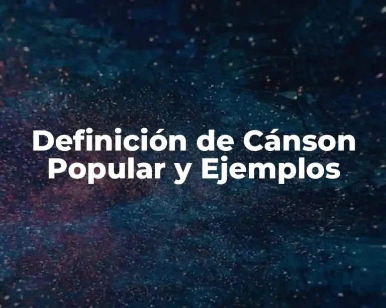 Definición de Cánson Popular y Ejemplos