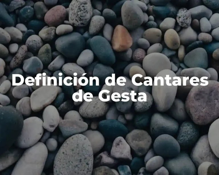 Definición de Cantares de Gesta