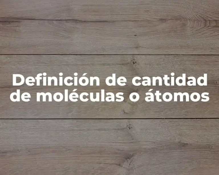 Definición de cantidad de moléculas o átomos