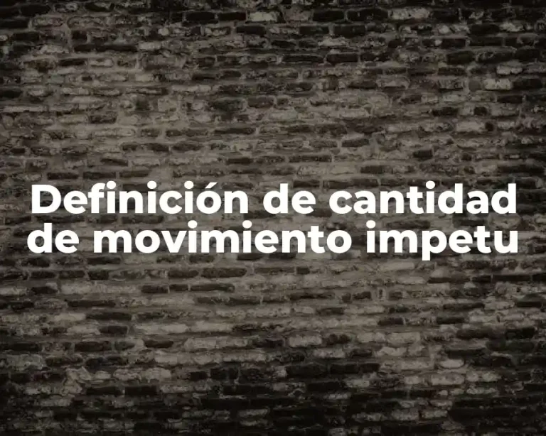 Definición de cantidad de movimiento impetu
